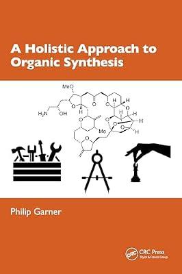 A Holistic Approach to Organic Synthesis by Garner, Philip | Paperback | Organic Chemistry