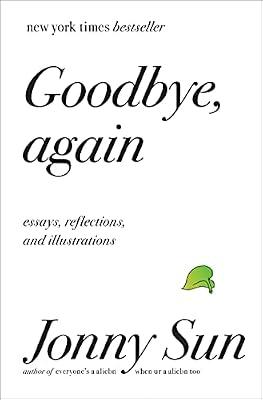 Goodbye, Again: Essays, Reflections, and Illustrations [Hardcover] Sun, Jonny by Sun, Jonny | Hardcover | Literary Collections