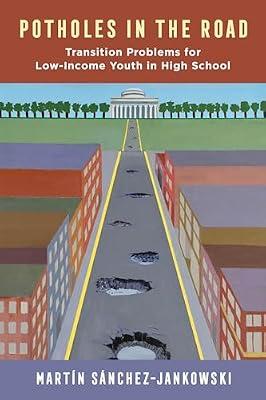 Potholes in the Road: Transition Problems for Low-Income Youth in High School by Sanchez-Jankowski, Martin | Hardcover | Social Science
