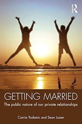 Getting Married: The Public Nature of Our Private Relationships (Contemporary Sociological Perspectives) by Yodanis, Carrie; Lauer, Sean | Paperback | Social Science