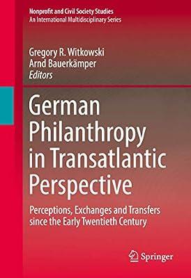 German Philanthropy in Transatlantic Perspective: Perceptions, Exchanges and Transfers since the Early Twentieth Century (Nonprofit and Civil Society Studies) | Hardcover | Non-Profitmaking Organizations