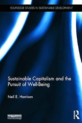 Sustainable Capitalism and the Pursuit of Well-Being (Routledge Studies in Sustainable Development) by Harrison, Neil E. | Hardcover | Business & Economics