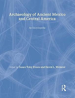 Archaeology of Ancient Mexico and Central America: An Encyclopedia (Special -Reference) | Hardcover | Reference Works