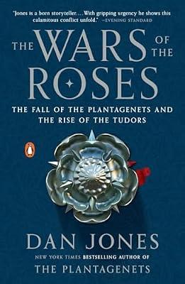 The Wars of the Roses: The Fall of the Plantagenets and the Rise of the Tudors by Jones, Dan | Paperback | History
