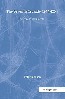 The Seventh Crusade, 1244-1254: Sources and Documents: 16 (Crusade Texts in Translation) by Jackson, Peter | Hardcover | History
