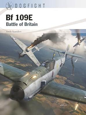 Bf 109E: Battle of Britain: 12 (Dogfight, 12) by Saunders, Andy | Paperback | History