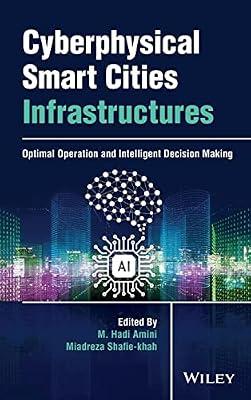 Cyberphysical Smart Cities Infrastructures: Optimal Operation and Intelligent Decision Making | Hardcover | Science