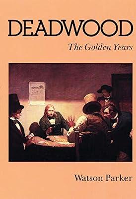 Deadwood: The Golden Years by Parker, Watson | Paperback | History Of The Americas