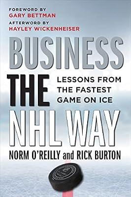 Business the NHL Way: Lessons from the Fastest Game on Ice by O'reilly, Norm; Burton, Rick | Hardcover | Business & Economics
