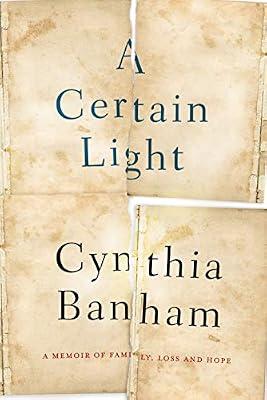 A Certain Light: A memoir of family, loss and hope by Banham, Cynthia | Paperback | Memoirs