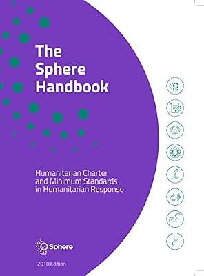 The Sphere Handbook 2018: Humanitarian Charter and Minimum Standards in Humanitarian Response (Humanitarian Standards) by Sphere Association | Paperback | Social Science