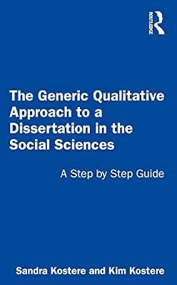 The Generic Qualitative Approach to a Dissertation in the Social Sciences by Kostere, Sandra; Kostere, Kim | Paperback | Psychology