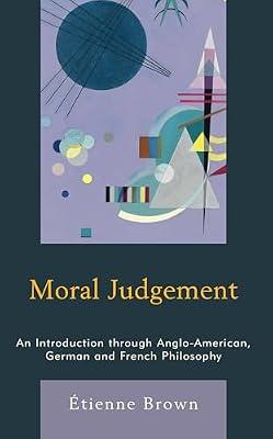 Moral Judgement: An Introduction through Anglo-American, German and French Philosophy by Brown Postdoctoral fellow at th, Étienne | Paperback | Ethics & Moral Philosophy