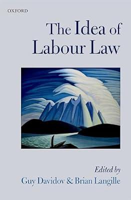 The Idea of Labour Law | Hardcover | Jurisprudence And General Issues