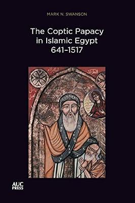 The Coptic Papacy in Islamic Egypt 641–1517: The Popes of Egypt, Volume 2 by Swanson, Mark N. | Paperback | Religion