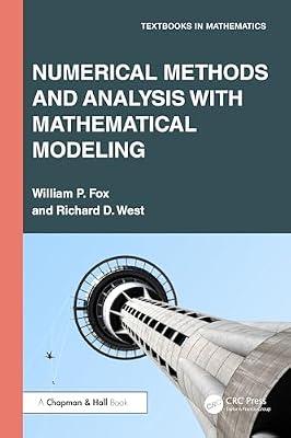 Numerical Methods and Analysis With Mathematical Modelling (Textbooks in Mathematics) by Fox, William P.; West, Richard D. | Paperback | Mathematics