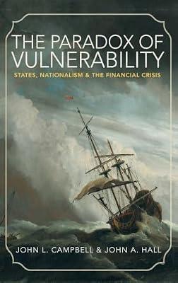 The Paradox of Vulnerability: States, Nationalism, and the Financial Crisis: 2 (Princeton Studies in Global and Comparative Sociology) by Campbell, John L.; Hall, John A. | Hardcover | Social Science