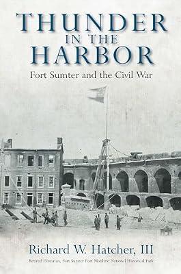 Thunder in the Harbor: Fort Sumter and the Civil War by Hatcher, Richard W., III | Hardcover | History
