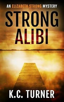 Strong Alibi: Elizabeth Strong Mystery Book 2 by Turner, K C | Paperback | Crime & Mystery