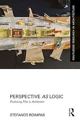 Perspective As Logic: Positioning Film in Architecture (Routledge Research in Architecture) by Roimpas, Stefanos | Paperback | Architecture