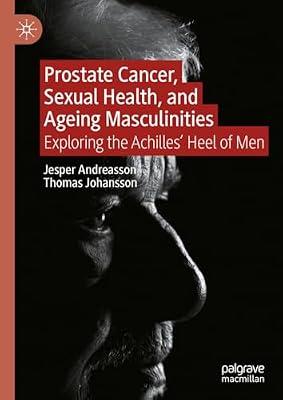 Prostate Cancer, Sexual Health, and Ageing Masculinities: Exploring the Achilles' Heel of Men by Thomas Johansson; Jesper Andreasson | Hardcover | Illness & Addiction: Social Aspects