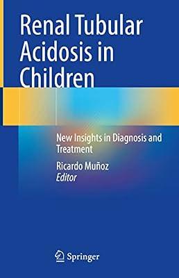 Renal Tubular Acidosis in Children: New Insights in Diagnosis and Treatment | Hardcover | Renal Medicine & Nephrology