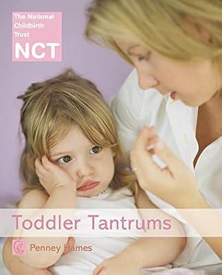 Toddler Tantrums: A Parenting Guide Featuring Tried and Tested Methods for Better Behavior (Nct) by Hames, Penney | Paperback | Children’S Health