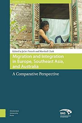 Migration Flows and Regional Integration in Europe, Southeast Asia and Australia: A Comparative Perspective (IIAS Publications) | Hardcover | History