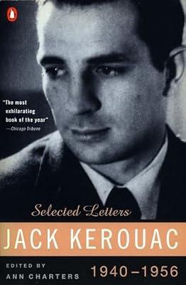 Kerouac: Selected Letters: Volume 1: 1940-1956 by Kerouac, Jack | Paperback | Literary Collections