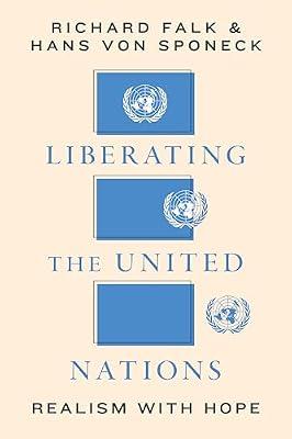 Liberating the United Nations: Realism With Hope by Falk, Richard; Von Sponeck, Hans | Hardcover | Law