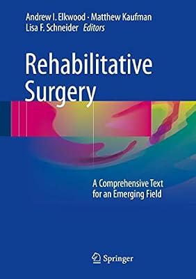 Rehabilitative Surgery: A Comprehensive Text for an Emerging Field | Hardcover | Medical