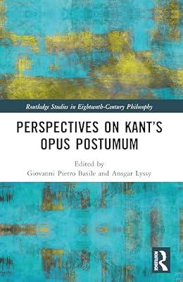 Perspectives on Kant’s Opus Postumum (Routledge Studies in Eighteenth-century Philosophy) | Paperback | Philosophy
