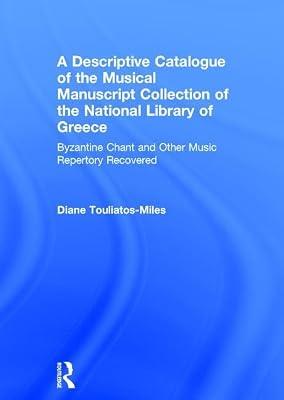 A Descriptive Catalogue of the Music Collection of the National Library of Greece: Byzantine Chant and Other Music Repertory Recovered by Touliatos-Miles, Diane | Hardcover | Music