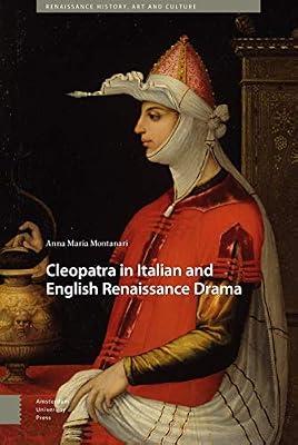 Cleopatra in Italian and English Renaissance Drama (Renaissance History, Art and Culture) by Montanari, Anna Maria | Hardcover | Literature: History & Criticism