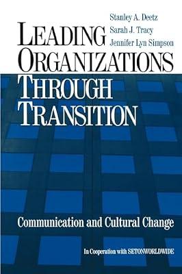 Leading Organizations through Transition: Communication and Cultural Change by Tracy, Sarah J.; Deetz, Stanley A.; Simpson, Jennifer Lyn | Paperback | Business & Economics