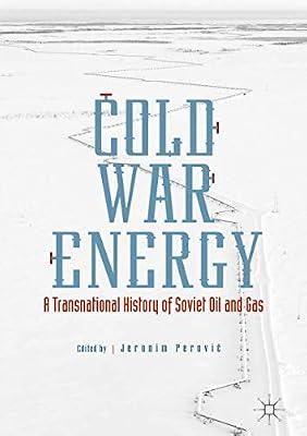 Cold War Energy: A Transnational History of Soviet Oil and Gas | Hardcover | Energy Industries & Utilities