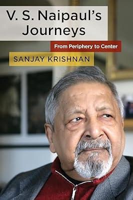 V. S. Naipaul's Journeys: From Periphery to Center by Krishnan   Ph.D., Sanjay | Hardcover | Literary Criticism