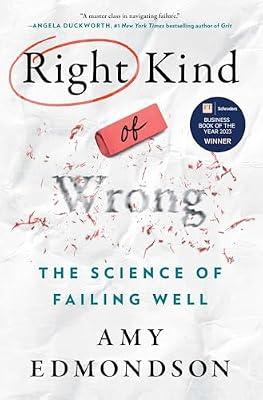 Right Kind of Wrong: The Science of Failing Well by Edmondson, Amy | Hardcover | Self-Help