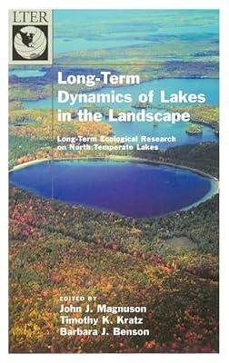 Long-Term Dynamics Of Lakes In The Landscape: Long-term Ecological Research On North Temperate Lakes (The Long-Term Ecological Research Network Series) by Barbara J. Benson; Timothy K. Kratz; John J. Magnuson | Hardcover | Ecological Science