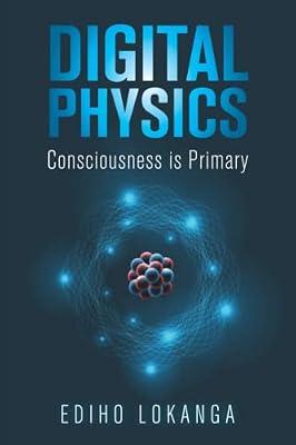 Digital Physics: Consciousness is Primary by Lokanga, Ediho | Paperback | Time (Chronology)