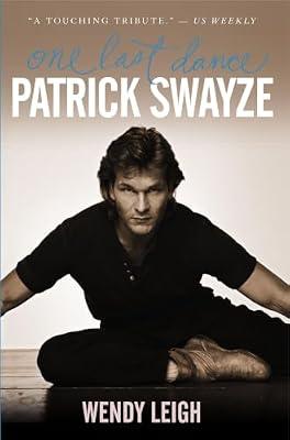 Patrick Swayze: One Last Dance by Leigh, Wendy | Paperback | Biography & Autobiography