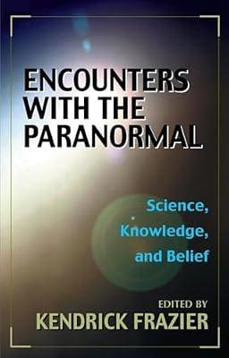 Encounters With the Paranormal: Science, Knowledge, and Belief | Paperback | Science