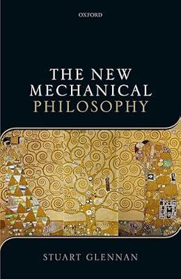 The New Mechanical Philosophy by Stuart Glennan | Hardcover | Philosophy Of Science