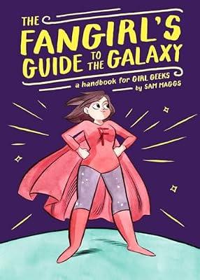 The Fangirl's Guide to the Galaxy: A Handbook for Girl Geeks by Maggs, Sam | Hardcover | Social Science