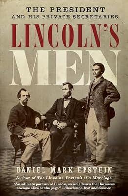Lincoln's Men: The President and His Private Secretaries by Epstein, Daniel Mark | Paperback | Biography & Autobiography