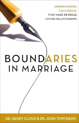 Boundaries in Marriage: Understanding the Choices That Make or Break Loving Relationships by Cloud Ph.D., Dr. Henry; Townsend, John | Paperback | Religion