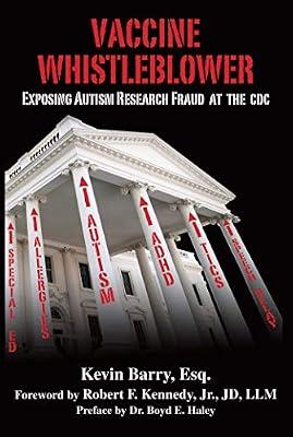 Vaccine Whistleblower: Exposing Autism Research Fraud at the CDC by Barry, Kevin | Hardcover | Health & Fitness