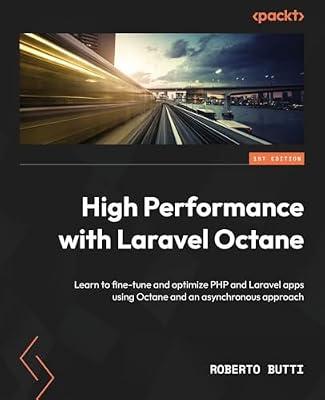 High Performance with Laravel Octane: Learn to fine-tune and optimize PHP and Laravel apps using Octane and an asynchronous approach by Butti, Roberto | Paperback | Computers