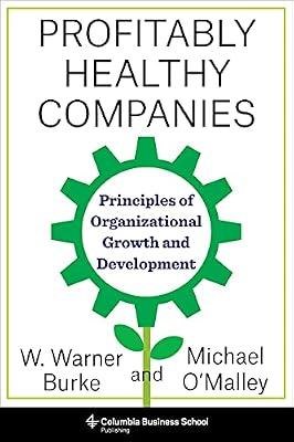 Profitably Healthy Companies: Principles of Organizational Growth and Development by O'Malley, Michael; Burke, Warner | Hardcover | Business & Economics