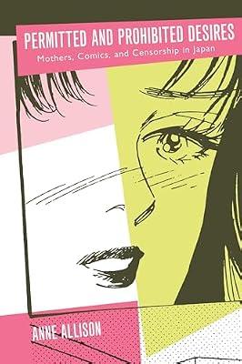 Permitted and Prohibited Desires: Mothers, Comics, and Censorship in Japan by Allison, Anne | Paperback | Social Science